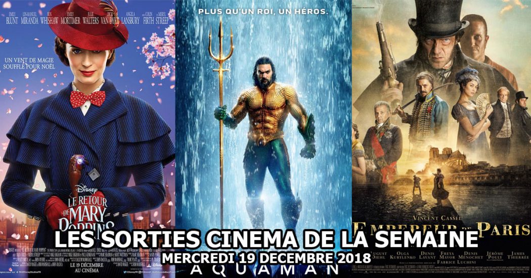 Sorties cinéma de la semaine : 19 décembre 2018