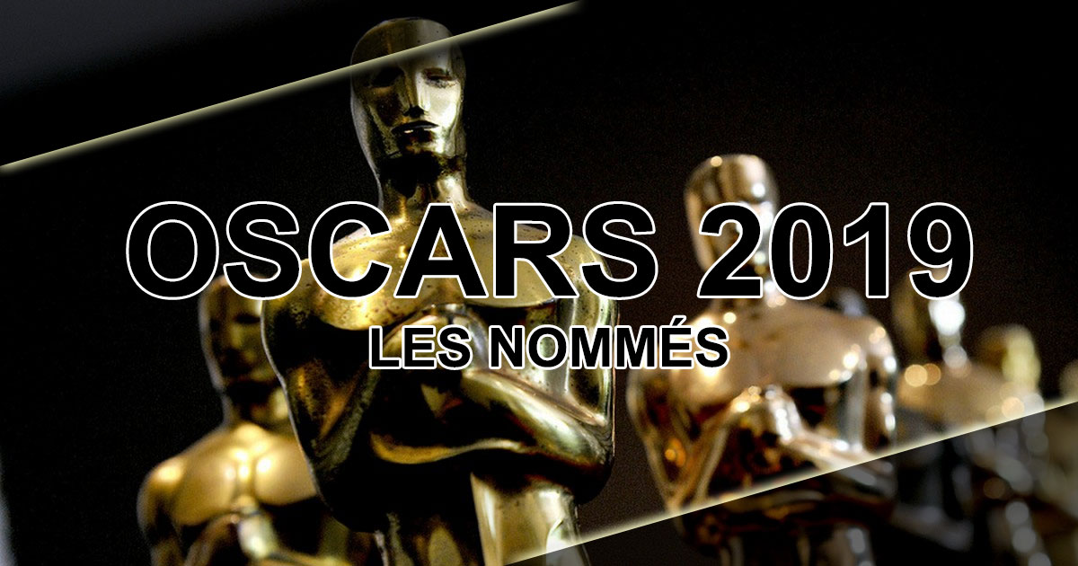 Oscars 2019 : Les nommés