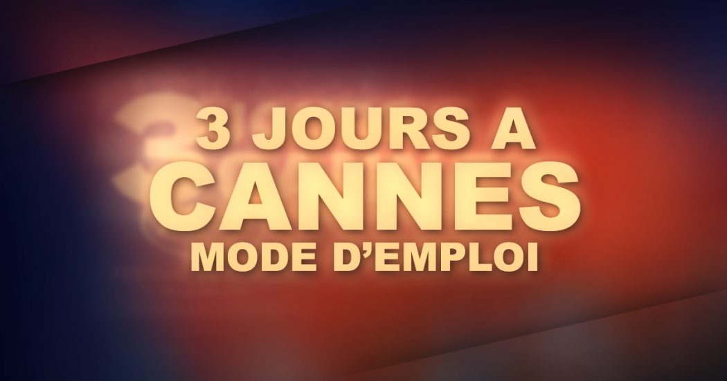 3 Jours à Cannes - Mode d'emploi