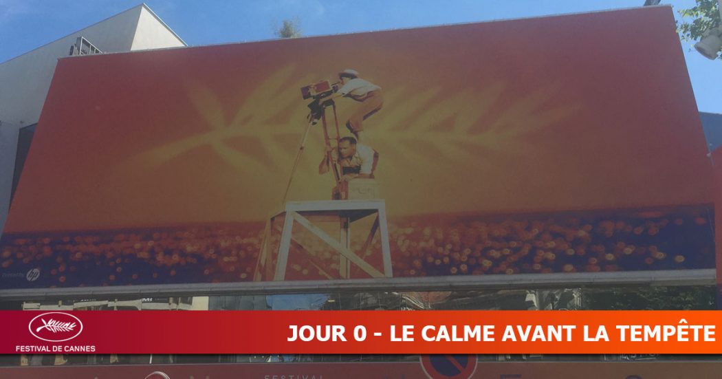 Cannes 2019 - Jour 0 : Le calme avant la tempête