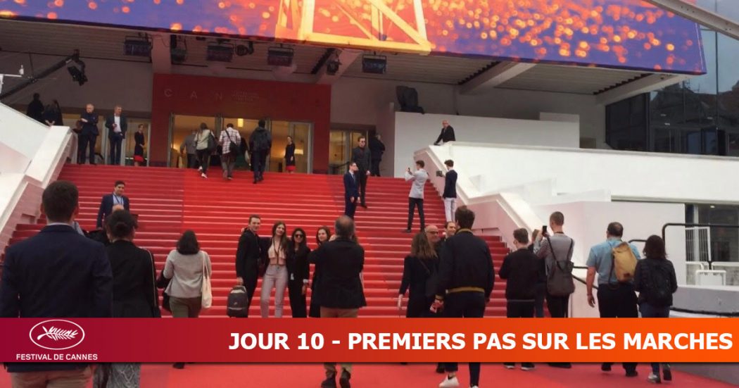 Cannes 2019 - Jour 10 - Premiers pas sur les marches