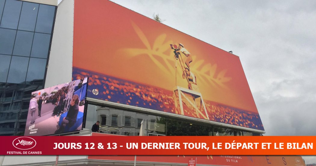 CANNES 2019 - Jours 12 & 13 - Un dernier tour, le départ et le bilan