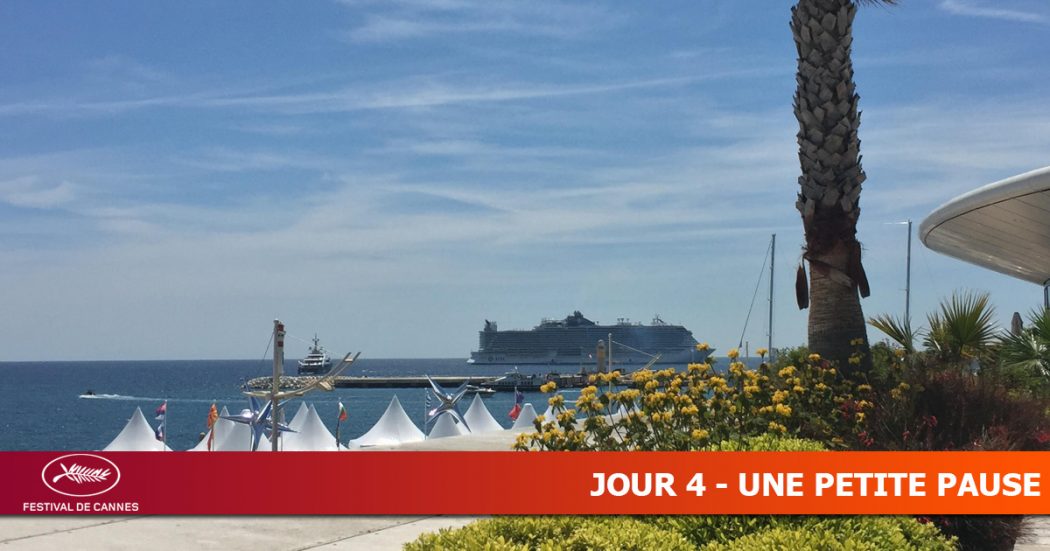 Cannes 2019 - Jour 4 - Une petite pause