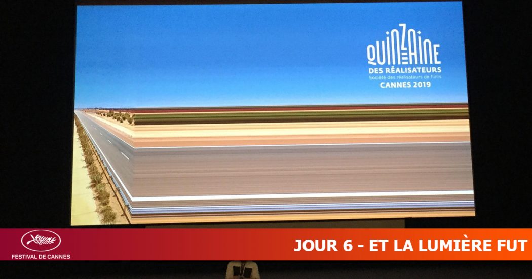 Cannes 2019 - Jour 6 - Et la lumière fut
