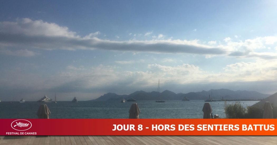 CANNES 2019 - Jour 8 - Hors des sentiers battus