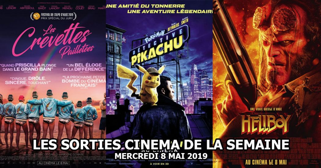 Les sorties cinéma de la semaine - mercredi 8 mai 2019