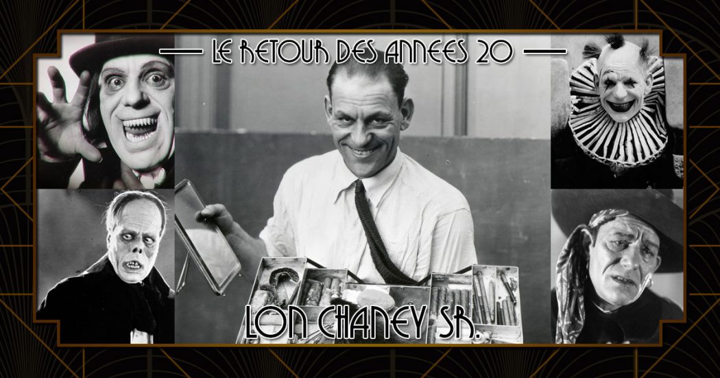 Le retour des années 20 - Lon Chaney Sr.