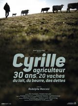 Affiche de Cyrille, agriculteur, 30 ans, 20 vaches, du lait, du beurre, des dettes (2020)